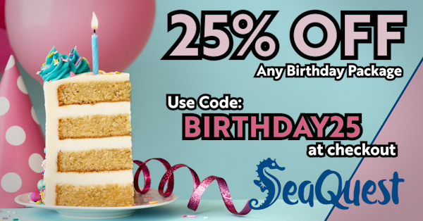 25% OFF Birthdays at SeaQuest